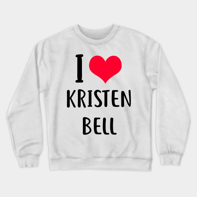 i love kristen bell Crewneck Sweatshirt by planetary